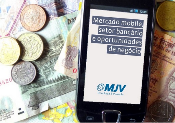 Mobile, Setor Bancário e Negócios | MJV Tecnologia & Inovação