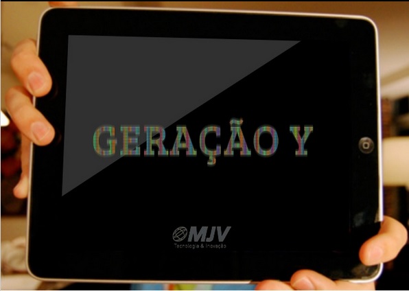 Geração Y | MJV Tecnologia & Inovação